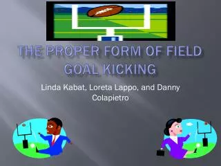 The Proper Form of Field Goal Kicking