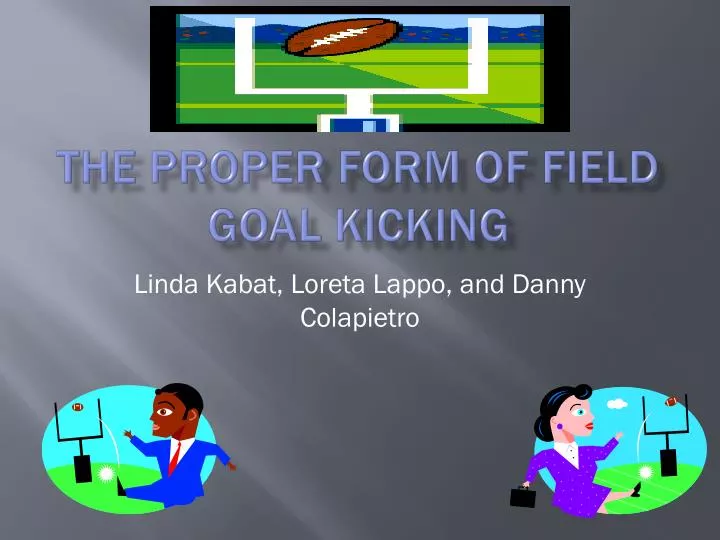 the proper form of field goal kicking