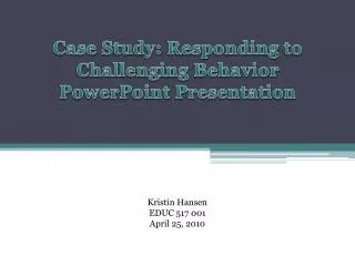 Case Study: Responding to Challenging Behavior PowerPoint Presentation