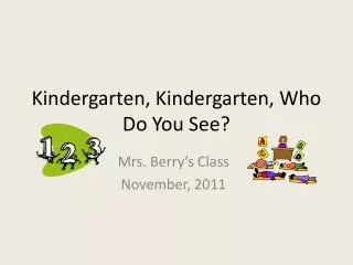 Kindergarten, Kindergarten, Who Do You See?