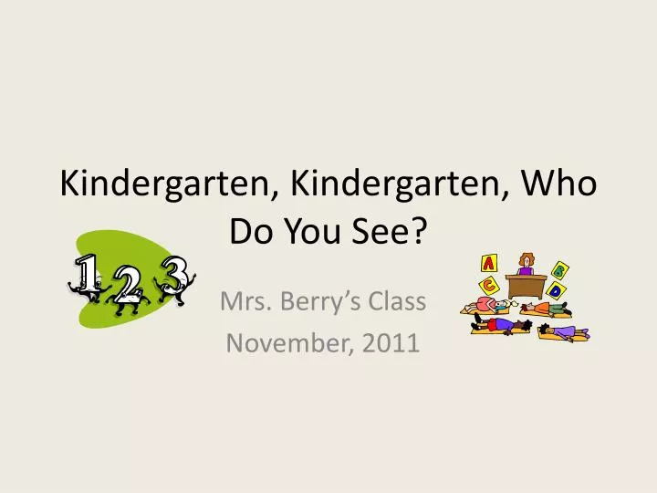 kindergarten kindergarten who do you see