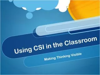 Using CSI in the Classroom