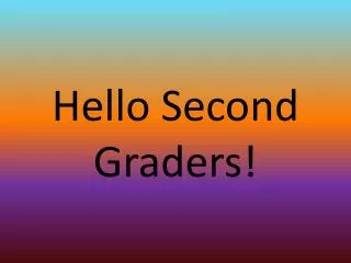 Hello Second Graders!