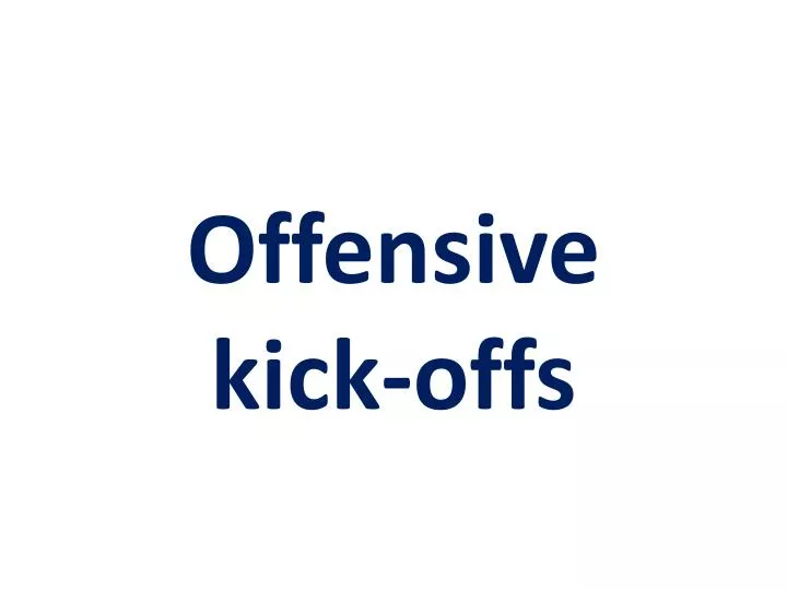 offensive kick offs
