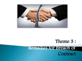 Theme 3 : Remedies for Breach of Contract