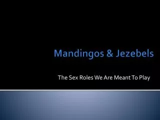 Mandingos &amp; Jezebels