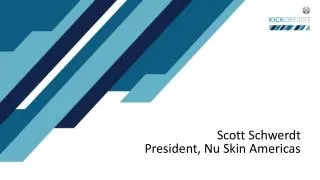 Scott Schwerdt President, Nu Skin Americas