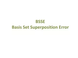 BSSE Basis Set Superposition Error