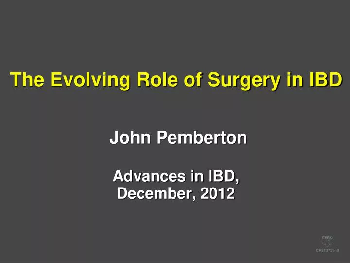 the evolving role of surgery in ibd john pemberton advances in ibd december 2012