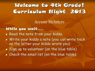 Welcome to 4th Grade ! Curriculum Night 2013 Arynne McIntyre