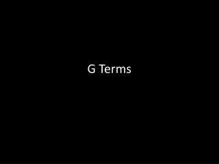 G Terms