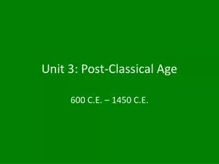 Unit 3: Post-Classical Age