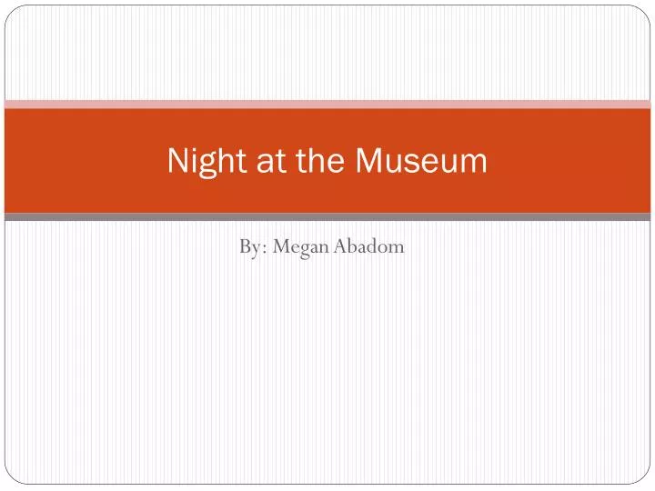 night at the museum