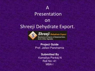 A Presentation on Shreeji Dehydrate Export.
