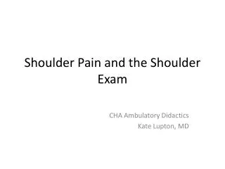 Shoulder Pain and the Shoulder Exam