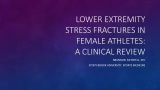 Lower Extremity Stress fractures in Female athletes: A clinical Review