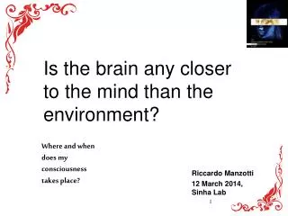 Is the brain any closer to the mind than the environment ?