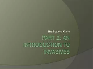 Part 2: An Introduction to Invasives