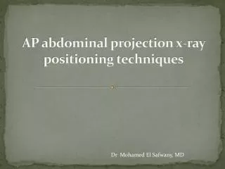 AP abdominal projection x-ray positioning techniques