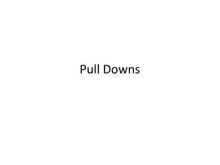 Pull Downs