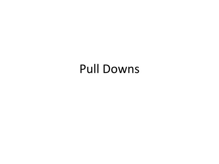 pull downs