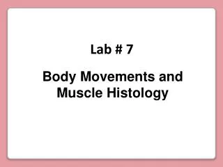 Body Movements and Muscle Histology
