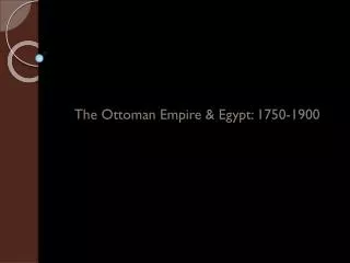 The Ottoman Empire &amp; Egypt: 1750-1900