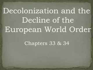 Decolonization and the Decline of the European World Order