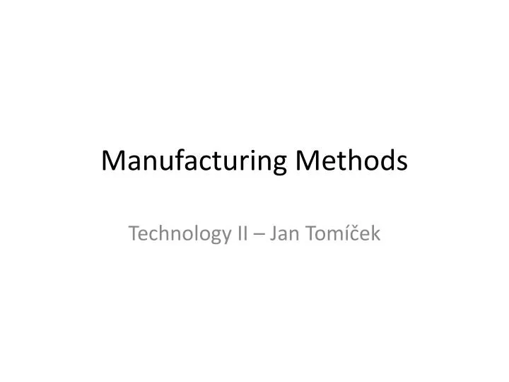 manufacturing methods