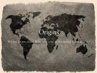 Origins