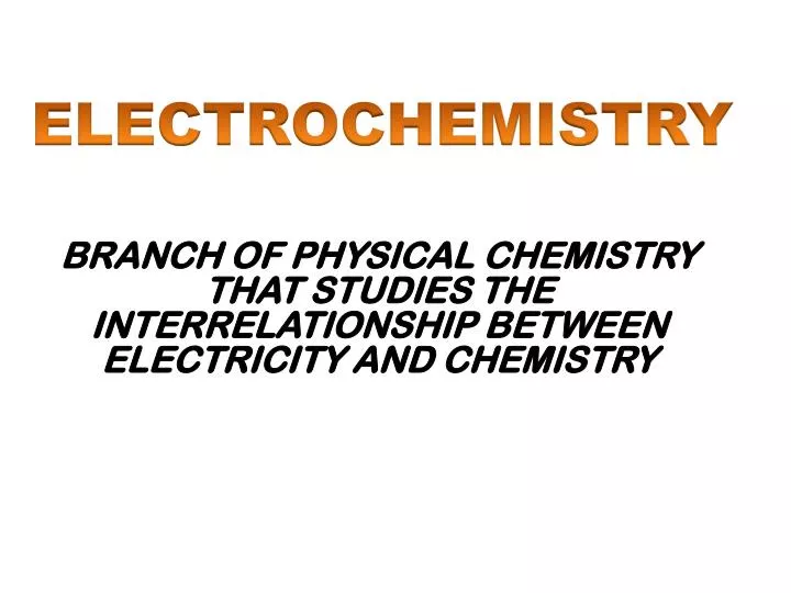 branch of physical chemistry that studies the interrelationship between electricity and chemistry