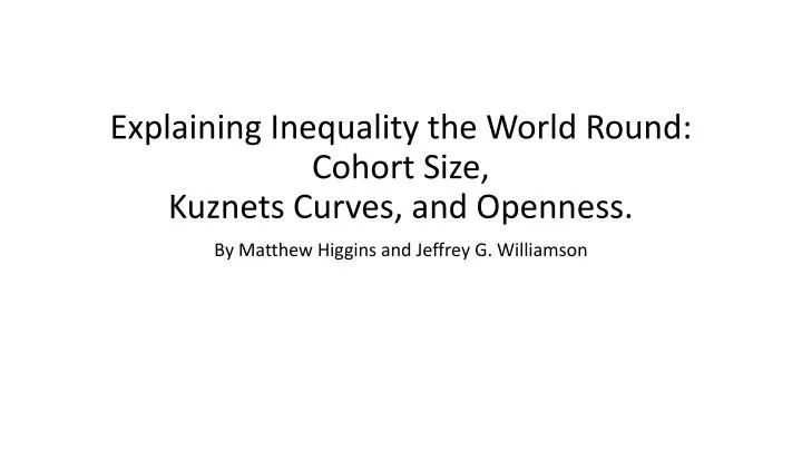 explaining inequality the world round cohort size kuznets curves and openness