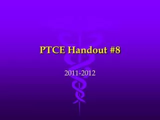 PTCE Handout #8