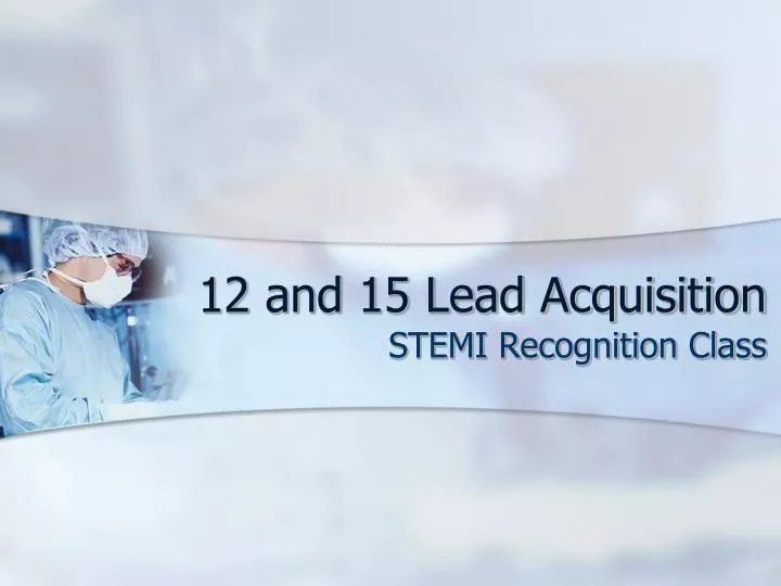 12 and 15 lead acquisition