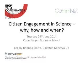 Citizen Engagement in Science – why, how and when?