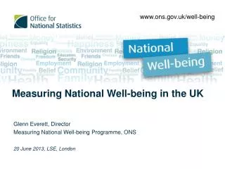 Glenn Everett, Director Measuring National Well-being Programme, ONS 20 June 2013, LSE, London