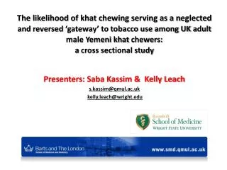 Presenters: Saba Kassim &amp; Kelly Leach s.kassim@qmul.ac.uk kelly.leach@wright.edu