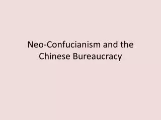 Neo-Confucianism and the Chinese Bureaucracy