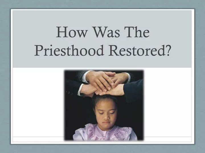 how was the priesthood restored
