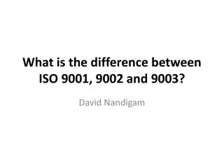 What is the difference between ISO 9001, 9002 and 9003?