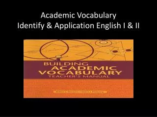 Academic Vocabulary Identify &amp; Application English I &amp; II