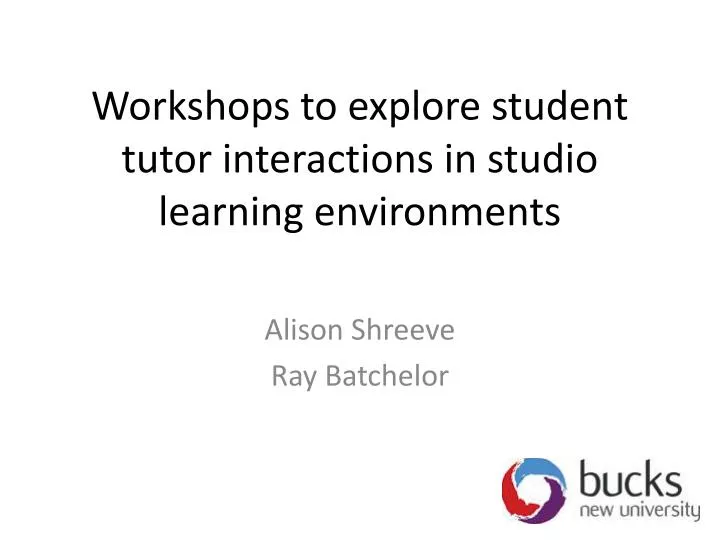 workshops to explore student tutor interactions in studio learning environments