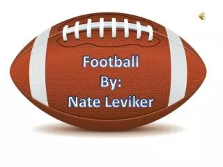 Football By: Nate Leviker
