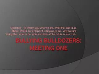 Bullying bulldozers: Meeting one