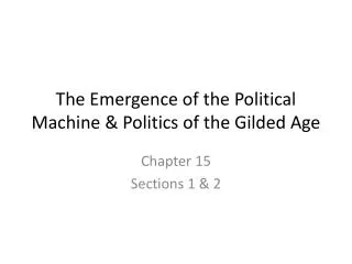The Emergence of the Political Machine &amp; Politics of the Gilded Age