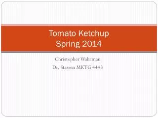 Tomato Ketchup Spring 2014