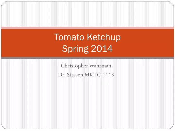 tomato ketchup spring 2014