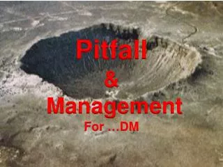 pitfall management for dm