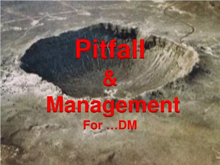 pitfall management for dm