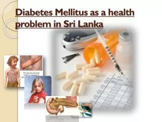 Diabetes Mellitus as a health problem in Sri Lanka